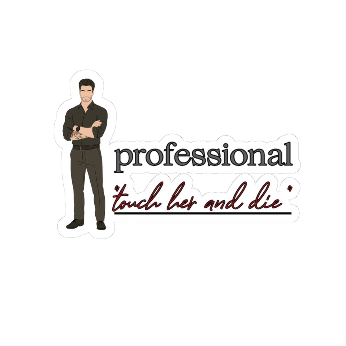 Professional "Touch Her and Die" Vinyl Sticker | Built for Mercy Inspired