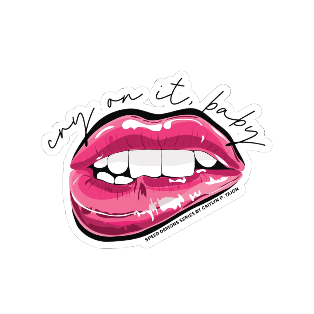 Cry On It, Baby Vinyl Sticker | Speed Demons Inspired